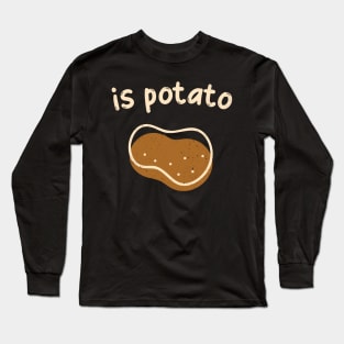 Is Potato Long Sleeve T-Shirt